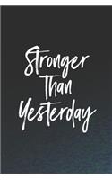 Stronger Than Yesterday: Daily Success, Motivation and Everyday Inspiration For Your Best Year Ever, 365 days to more Happiness Motivational Year Long Journal / Daily Notebo