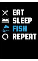 Eat Sleep Fish Repeat: 6x9 110 dotted blank Notebook Inspirational Journal Travel Note Pad Motivational Quote Collection