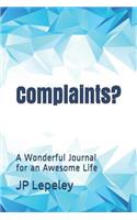 Complaints?: A Wonderful Journal for an Awesome Life