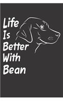 Life Is Better With Bean