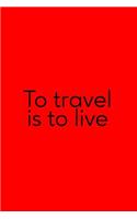 To Travel Is To Live