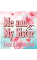 Me and My Sister - A Journal of an Everlasting Bond