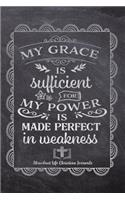 MY Grace Is Sufficient For My Power Is Made Perfect In Weakness