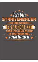 Ich Bin Straßenbauer Und Kein Frauenarzt Aber Ich Kann Es Mir Ja Trotzdem Mal Anschauen