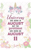 Unicorns Are Born In August But The Prettiest Are Born On August 11