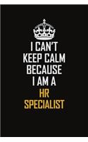 I Can't Keep Calm Because I Am A HR specialist