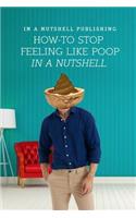 How to Stop Feeling Like Poop in a Nutshell