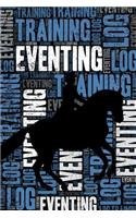 Eventing Training Log and Diary: Eventing Training Journal and Book for Rider and Coach - Eventing Notebook Tracker