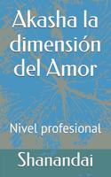 Akasha la dimensión del Amor