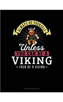 Always Be Yourself Unless You Can Be a Viking Then Be a Viking: 6 Columns Columnar Pad(306 6 Columns Columnar Pad)