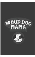Proud Dog Mama: Proud Mama Dog Perfect Lined Notebook/Journal (6x9)