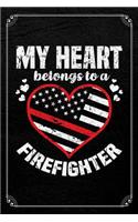 My Heart Belongs To A Firefighter: Firefighter Wife Spouse Journal Blank Lined Notebook