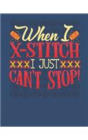 When I X-Stitch I Just Can't Stop