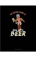 My Indian Name Is Run With Beer: Two Column Ledger