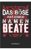 Das Böse hat einen Namen - Beate - Notizbuch