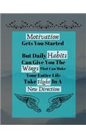 Motivation Gets You Started But Daily Habits Can Give You The Wings...
