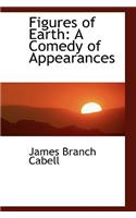 Figures of Earth: A Comedy of Appearances