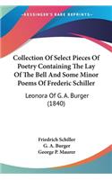 Collection Of Select Pieces Of Poetry Containing The Lay Of The Bell And Some Minor Poems Of Frederic Schiller