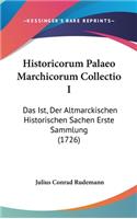 Historicorum Palaeo Marchicorum Collectio I