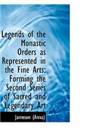 Legends of the Monastic Orders as Represented in the Fine Arts: Forming the Second Series of Sacred
