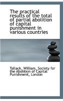 The Practical Results of the Total of Partial Abolition of Capital Punishment in Various Countries