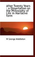 After Twenty Years: A Dissertation on the Philosophy of Life in Narrative Form