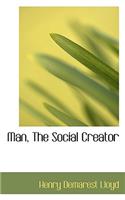 Man, the Social Creator: (English)