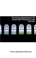 Thrilling Adventures of American Poineers and Heroes