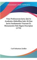 Vitae Professorum Juris, Qui In Academia Altdorffina Inde Ab Ejus Jactis Fundamentis Vixerunt Ex Monumentis Fide Dignis Descriptae (1770)