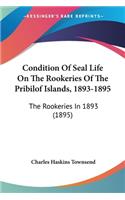 Condition Of Seal Life On The Rookeries Of The Pribilof Islands, 1893-1895: The Rookeries In 1893 (1895)(English)