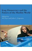 Iraq, Democracy and the Future of the Muslim World