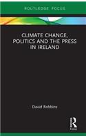 Climate Change, Politics and the Press in Ireland