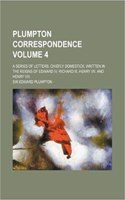 Plumpton Correspondence; A Series of Letters, Chiefly Domestick, Written in the Reigns of Edward IV. Richard III. Henry VII. and Henry VIII. Volume 4