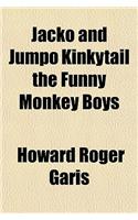 Jacko and Jumpo Kinkytail the Funny Monkey Boys