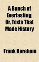 A Bunch of Everlasting; Or, Texts That Made History: (English)