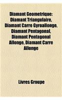 Diamant Gomtrique: Diamant Triangulaire, Diamant Carr Gyroallong, Diamant Pentagonal, Diamant Pentagonal Allong, Diamant Carr Allong(French)