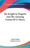 Knight In Disguise And The Amazing Genius Of O. Henry