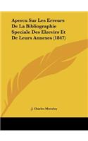 Apercu Sur Les Erreurs de La Bibliographie Speciale Des Elzevirs Et de Leurs Annexes (1847)