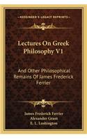Lectures on Greek Philosophy V1