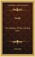 Swift: The Mystery of His Life and Love