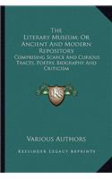 Literary Museum; Or Ancient and Modern Repository