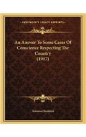 An Answer To Some Cases Of Conscience Respecting The Country (1917)