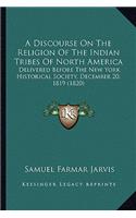 Discourse on the Religion of the Indian Tribes of North AMA Discourse on the Religion of the Indian Tribes of North America Erica
