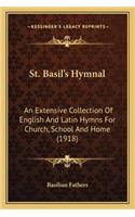 St. Basil's Hymnal: An Extensive Collection Of English And Latin Hymns For Church, School And Home (1918)(English)