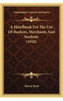 A Handbook For The Use Of Bankers, Merchants And Students (1920)