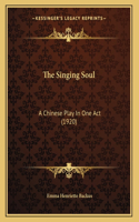 The Singing Soul: A Chinese Play In One Act (1920)