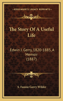 The Story of a Useful Life: Edwin J. Gerry, 1820-1885, a Memoir (1887)