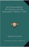 Explanation Of Several Of Mr. Hogarth's Prints (1785)