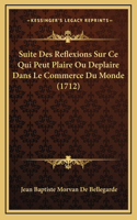 Suite Des Reflexions Sur Ce Qui Peut Plaire Ou Deplaire Dans Le Commerce Du Monde (1712)