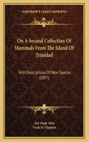 On A Second Collection Of Mammals From The Island Of Trinidad: With Descriptions Of New Species (1897)